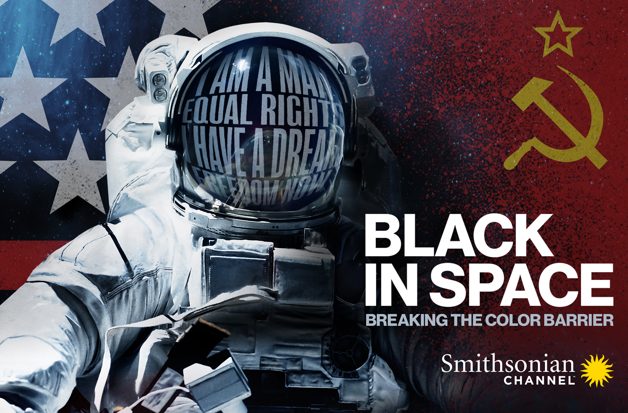 Smithsonian Channel graphic depicting a fully-suited astronaut standing in front of a background with the U.S. flag on the left and a Russian flag on the right. Inside the words 'I AM A MAN' 'EQUAL RIGHTS' 'I HAVE A DREEM' and 'FREEDOM NOW' reflecting on the astronaut's helmet.