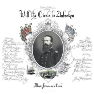 Album artwork for the Nitty Gritty Dirt Band’s 1972 album “Will the Circle Be Unbroken”. The album has a white background with an unnamed military officer in the center, with both American and Confederate flags surrounding the officer. Names of musicians featured on the album are written in cursive handwriting on each side of the profile of the unnamed man. The words "Will The Circle Be Unbroken" are clearly visible in large lettering at the top of the image, and the words "music forms a new circle" is written at the bottom of the image.