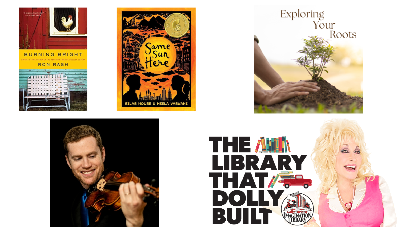 A collage of photos including book covers of "Burning Bright," "Same Sun Here," and Exploring Your Roots. Also photos of Dolly Parton for Imagination Library and fiddler player Andrew Finn Magill