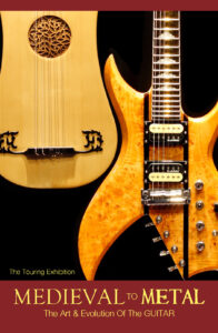 "Medieval to Metal" exhibit poster featuring a medieval precursor to the guitar next to a modern model of the instrument.
